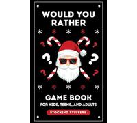 Stocking Stuffers: Would You Rather: Game Book for Kids Teens and Adults: 300+ Christmas & General Questions: Fun Activity Book for Girls and Boys ... Gift for Teens: Fun for the Whole Family!