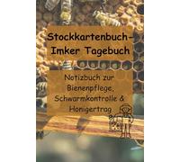 Stockkartenbuch - Imker Tagebuch: Imker Tagebuch Stockkartenbuch für Bienen: Stockkarten Buch für Hobbyimker für die Bienenzucht und Imkerei; Bienen ... imkern lernen; als Geschenk oder Geschenkidee