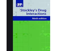 Stockley's Drug Interactions: A Source Book of Interactions, Their Mechanisms, Clinical Importance and Management