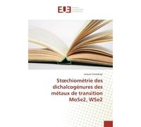 Stoechiometrie des dichalcogenures des metaux de transition MoSe2, WSe2 - Jacques Sawadogo - Universitaires Europeennes - broché - Etude