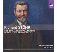 Stöhr, Richard : Musique Orchestrale - Volume 4