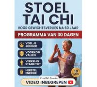 STOEL TAI CHI VOOR GEWICHTSVERLIES NA 60 JAAR: Zittende oefeningen ontworpen om de stabiliteit te verbeteren, de bloedsomloop te stimuleren en je lichaam te revitaliseren in 10 minuten per dag