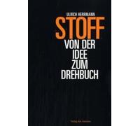 Stoff - Von Der Idee Zum Drehbuch