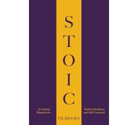 Stoic: An Ancient Blueprint for Modern Resilience and Self-Command
