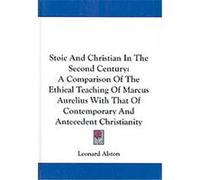 Stoic and Christian in the Second Century Leonard Alston (Auteur)