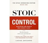 STOIC CONTROL: Epictetus for People Who Cannot Sleep - 14 Moves for a Mind That Won't Stop Rehearsing the Future