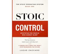 STOIC CONTROL: Epictetus for People Who Cannot Sleep - 14 Moves for a Mind That Won't Stop Rehearsing the Future