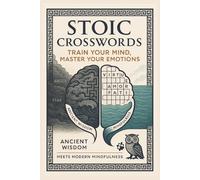 STOIC CROSSWORDS, train you mind, master your emotions. Ancient wisdom meets modern mindfulness.: Stoic Crossword puzzle book with very easy to read ... for vacation, holidays, off-screen time.