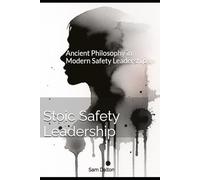 STOIC HSE: Ancient Philosophy in Modern Safety Leadership