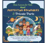 Stoic Lesson for Kids About Protecting Boundaries & Private Parts: Stoicism Teachings on Body Safety for Children to Keep Personal Space, Safe Touch, Respect Limits, & Saying No with Confidence