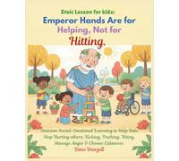 Stoic Lesson for kids: Emperor Hands Are for Helping, Not for Hitting: Stoicism Social-Emotional Learning to Help Kids Stop Hurting others, Kicking, Pushing, Biting, Manage Anger & Choose Calmness