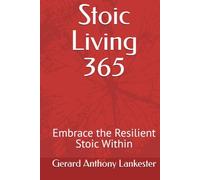 Stoic Living 365: Embrace the Resilient Stoic Within