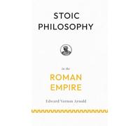 Stoic Philosophy in the Roman Empire: Lectures on Roman Stoicism