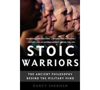 Stoic Warriors: The Ancient Philosophy Behind the Military Mind [Paperback] NEUF