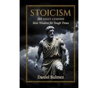 Stoicism 365 Daily Lessons: Stoic Wisdom for Tough Times: 365 Daily Meditations from Marcus Aurelius, Seneca, Epictetus & More