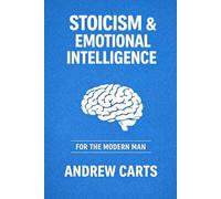 Stoicism and Emotional Intelligence for the Modern Man