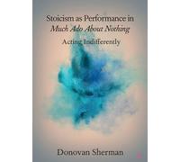Stoicism As Performance In Much Ado About Nothing