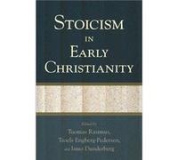 Stoicism in Early Christianity by Edited by Tuomas Rasimus & Edited by Troels Engberg Pedersen & Edited by Ismo Dunderberg Edited by Tuomas Rasimus Edited by Troels Engberg Pedersen Edited by Ismo Dun