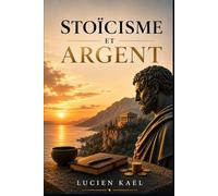Stoïcisme et Argent: Les mécanismes psychologiques qui influencent vos décisions financières