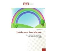 Stoïcisme et bouddhisme Une reflexion comparative, des origines A nos jours TOMe I - Pierre Haese - Universitaires Europeennes - broché - Etude