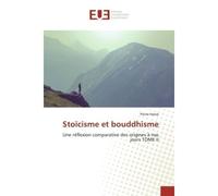 Stoïcisme et bouddhisme Une reflexion comparative des origines A nos jours TOMe II - Pierre Haese - Universitaires Europeennes - broché - Etude