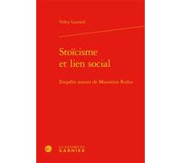 Stoïcisme et lien social Enquête autour de Musonius Rufus - Valéry Laurand - Classiques Garnier - relié - Etude
