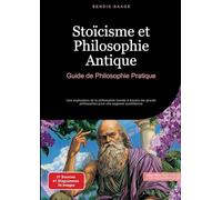 Stoïcisme et Philosophie Antique: Guide de Philosophie Pratique Une exploration de la philosophie morale à travers les grands philosophes pour une sagesse quotidienne - Bendis A. I. Saage - tredition