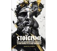 STOÏCISME: Le Journal Essentiel pour le Développement Personnel et la Maîtrise de l’Intelligence Émotionnelle :: 365 Leçons Quotidiennes pour la Force Mentale et l’Élimination des Pensées Négatives