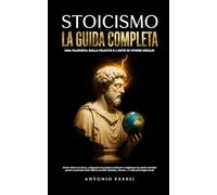 Stoicismo e filosofia: Una filosofia sulla felicità e l’arte di vivere meglio - Come ridurre lo stress, sviluppare la propria resilienza e migliorare ... Epitteto, Seneca,..) e alla psicologia mode