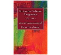 Stoicorum Veterum Fragmenta Volume 1