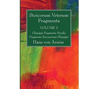 Stoicorum Veterum Fragmenta Volume 3: Chrysippi Fragmenta Moralia Fragmenta Successorum Chrysippi
