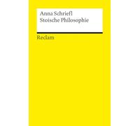 Stoische Philosophie. Eine Einführung: Schriefl, Anna - Logik und Ethik - 14470 - 2., vollständig durchges. und erg. Auflage