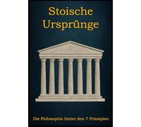 Stoische Ursprünge: Die Philosophie hinter den 7 Prinzipien