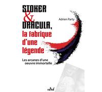 Stoker et Dracula, La fabrique d’une légende - Adrien Party - Actusf - broché - Roman