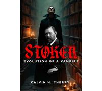 Stoker Evolution of a Vampire - Calvin Cherry - Histria Fiction - ebook (ePub) - Livre