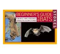 Stokes Beginner's Guides to Bats Donald Stokes, Kim Williams, Lillian Stokes, Rob Mies (Auteur)