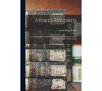 Stokes Records; Notes Regarding The Ancestry And Lives Of Anson Phelps Stokes And Helen Louisa (Phelps) Stokes; 3