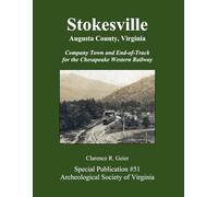 Stokesville, Augusta County, Virginia: Company Town and End-of-Track for the Chesapeake Western Railway