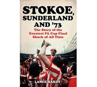 Stokoe, Sunderland and 73: The Story Of the Greatest FA Cup Final Shock of All Time