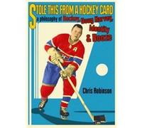 Stole This From A Hockey Card A Philosophy of Hockey Doug Harvey Identity amp Booze by Chris Robinson Chris Robinson (Auteur)