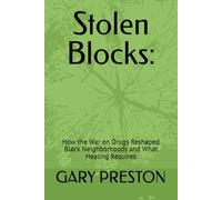 Stolen Blocks:: How the War on Drugs Reshaped Black Neighborhoods and What Healing Requires