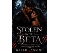 STOLEN BY THE BETA: A Possessive Beta Wolf Forbidden Fated Mates