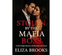STOLEN BY THE MAFIA BOSS: A Dark Mafia Romance of Obsession and Desire