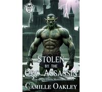 Stolen by the Orc Assassin: A Grumpy Sunshine Monster Romance
