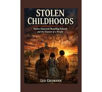 Stolen Childhoods: Native American Boarding Schools and the Erasure of a People