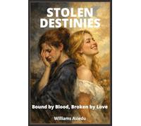 Stolen Destinies: Bound by Blood, Broken by Love