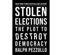 Stolen Elections The Plot to Destroy Democracy - Ralph Pezzullo - Skyhorse - ebook (ePub) - Livre