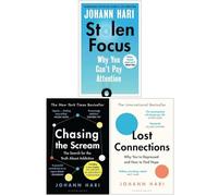Stolen Focus [Hardcover], Chasing the Scream, Lost Connections 3 Books Collection Set By Johann Hari - Johann Hari