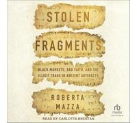 Stolen Fragments: Black Markets, Bad Faith and the Illicit Trade in Ancient Artefacts