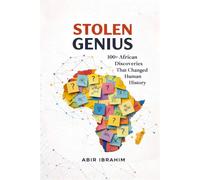 Stolen Genius 100+ African Discoveries That Changed Human History - Abir Ibrahim - Tajouj Press - ebook (ePub) - Livre